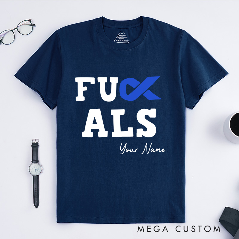 Personalized F**k Als T-Shirt Als Disease Support Gift Motivational Gift