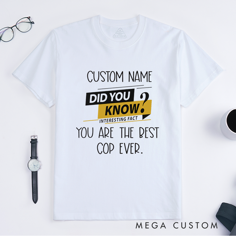 Personalized Did You Know Best Cop Ever Design Gift for Policewoman Police Officer T-Shirt