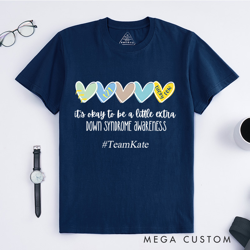 Personalized Its Okay To Be A Little Extra Down Syndrome Awareness Love And Inclusion T-Shirt  