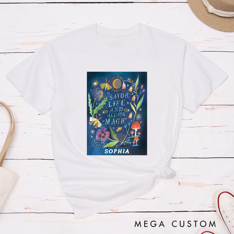 Personalized Savor Life and All Its Magic Classic T-Shirts Custom Name Gift for Women Men Nature Art Positive Inspirational Quote Tee