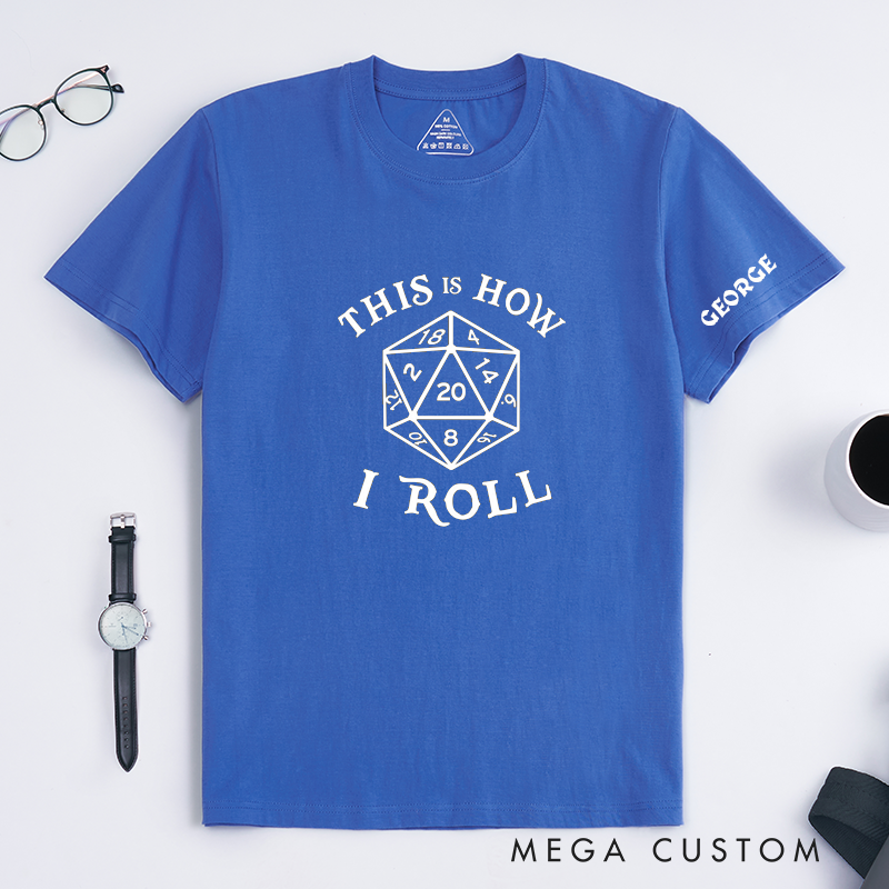 Personalized  Dice This Is How I Roll Classic T-Shirt Custom Name Tabletop RPG Gifts for Board Game Enthusiasts Unique Geek Apparel for Men and Women