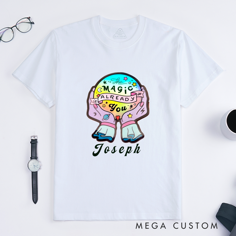 Personalized Magic T-Shirts Custom Name The Magic Is Already In You Positive Quote Gift  Unique Inspirational T-shirt for Fashionable Present