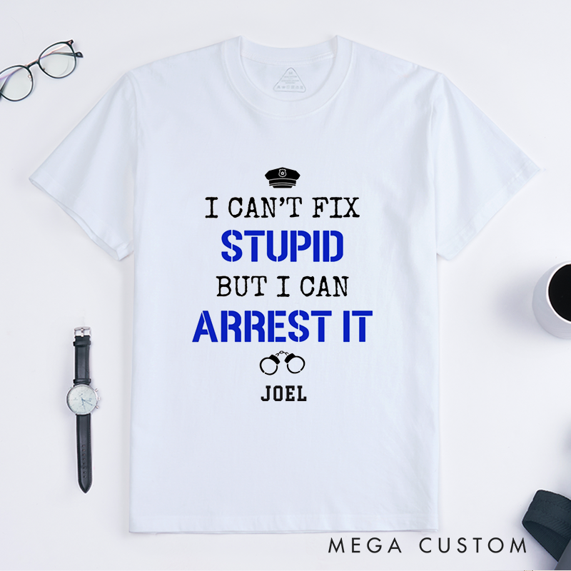 Personalized I Cant Fix Stupid Funny Minimalist Police Officer Design Gift for Police Officer T-Shirt