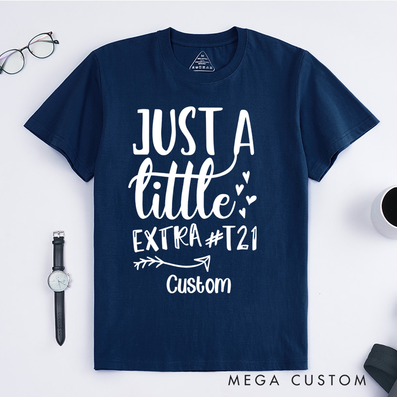 Personalized Just a Little Extra T21 Down Syndrome Fun T-shirt