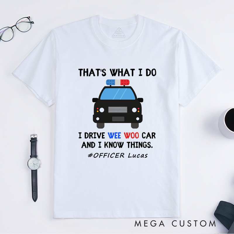 Personalized Police That's What I Do Funny Police Car Humor Custom Design Gift for Police Officer T-Shirt