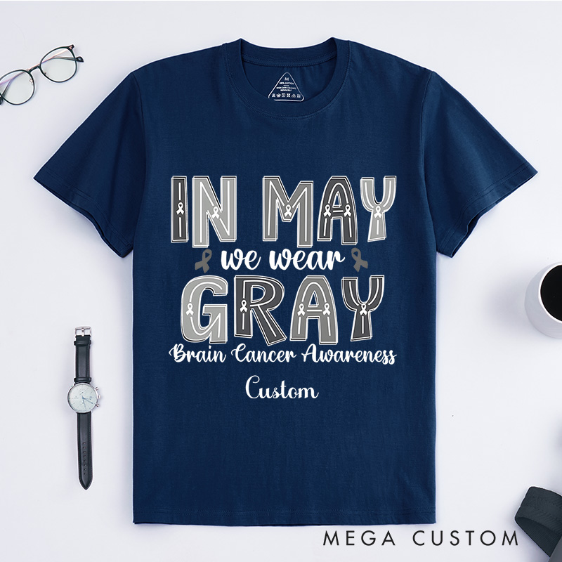 Personalized In May We Wear Gray Brain Cancer Awareness Support Ribbon Advocacy Design T-shirt