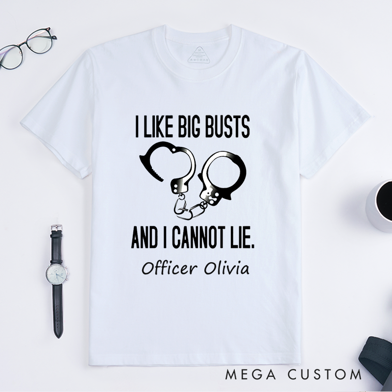 Personalized Police I Like Big Busts Funny Police Humor Custom Design Gift for Police Officer T-Shirt