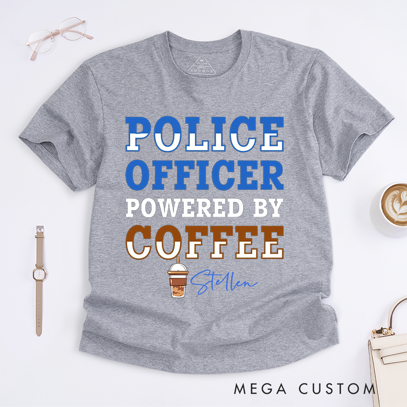 Personalized Police Officer Powered by Coffee Custom Design Gift for Policewoman T-Shirt