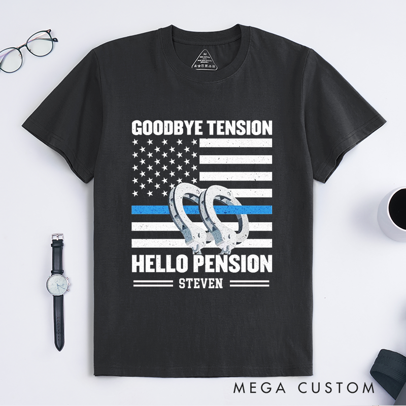 Personalized Retired Goodbye Tension, Hello Pension Police Retirement Design Gift for Police Officer T-Shirt