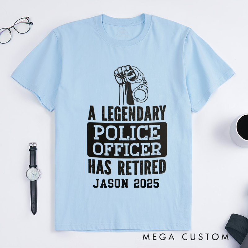 Personalized Retired Police A Legendary Police Officer Has Retired Custom Design Gift for Police Officer T-Shirt