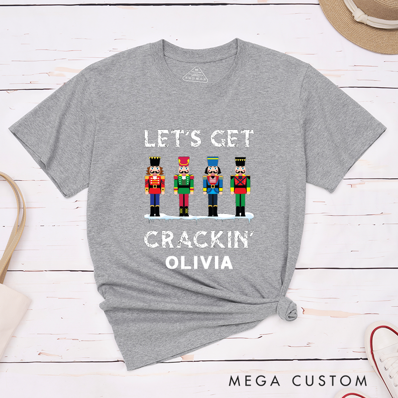 Personalized Nutcracker Christmas Classic T-Shirts Custom Lets Get Crackin Holiday Gift Unisex Top Christmas Shirt for Men Women Boys Girls Family