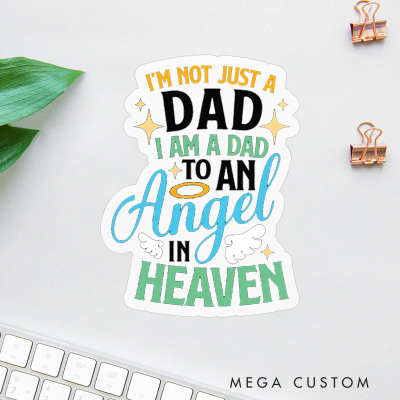 Personalized I'm Not Just a Dad Sticker I Am a Dad to an Angel in Heaven Sympathy Gift for Loss of Child