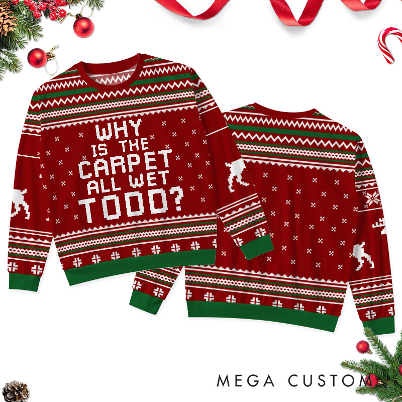 Personalized Couple Why Is The Carpet All Wet and I Don’t Know Christmas Ugly Sweater Christmas Gift for Boyfriend Girlfriend Husband Wife