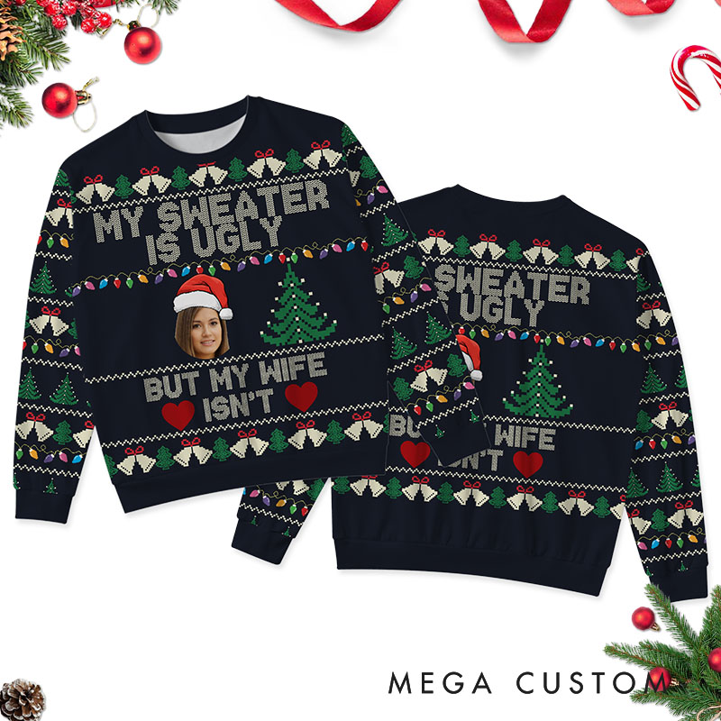 Personalized Funny Couple My Sweater is Ugly But My Wife Husband isn't Christmas Ugly Sweater Custom Couple Face Photo Xmas Matching Crewneck Sweater