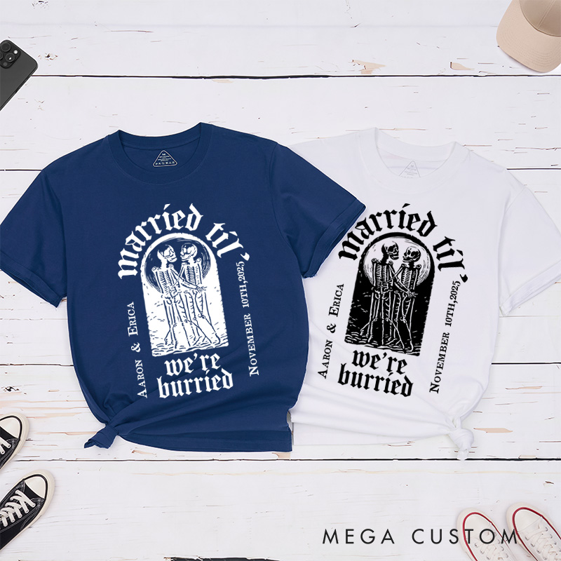Personalized Married Til We're Burried Matching Skeleton Wedding Couple Classic T-Shirt