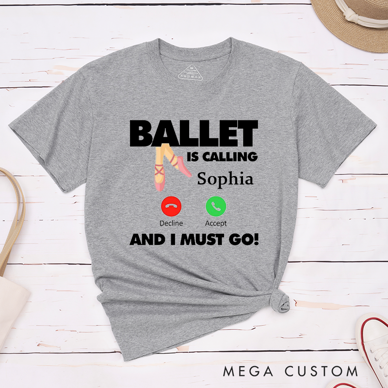 Personalized Ballet is calling Classic T-Shirt Custom Gift Art Print Tee Design Outfit for Dancers and Ballet Lovers Customizable Shirt