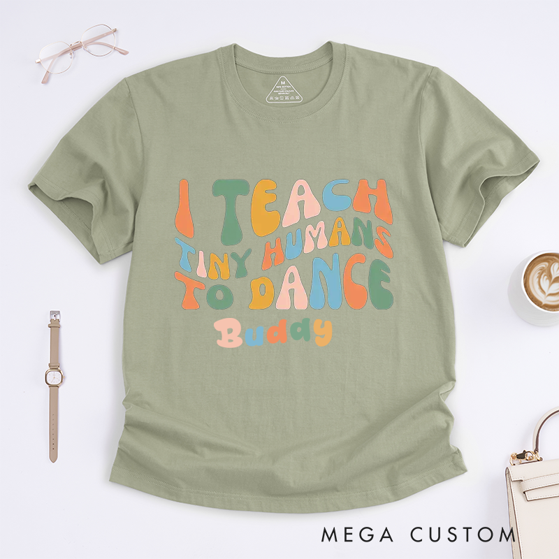 Personalized I Teach Tiny Humans To Dance Dancing Instructor T-Shirt Custom Name Gift for Proud Dance Unisex T-Shirt Unique Apparel