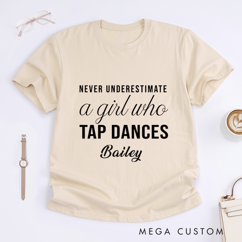 Personalized Girl Tap Dance Classic T-Shirts Custom Name Gift for Dance Enthusiasts UriqueDancing Quote Tee for Women Friends Dancers