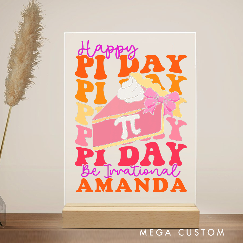 Personalized Teacher Desk Acrylic Sign Happy Pi Day Be Irrational Theme Gift for Teachers