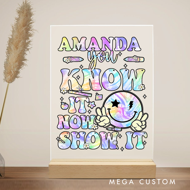Personalized Teacher Desk Acrylic Sign You Know It Now Show It Tie-Dye Theme Gift for Teachers