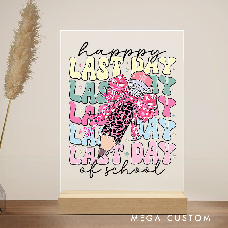 Personalized Teacher Desk Acrylic Sign Happy Last Day of School Pencil and Bow Theme Gift for Teachers