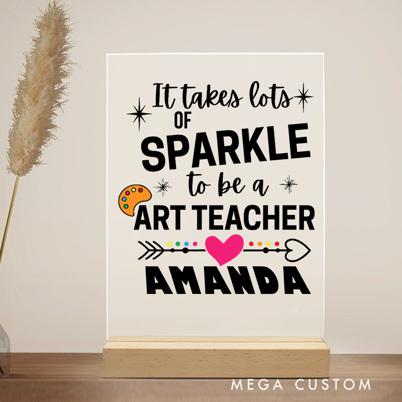 Personalized Teacher Desk Acrylic Sign It Takes Lots of Sparkle to Be an Art Teacher Gift