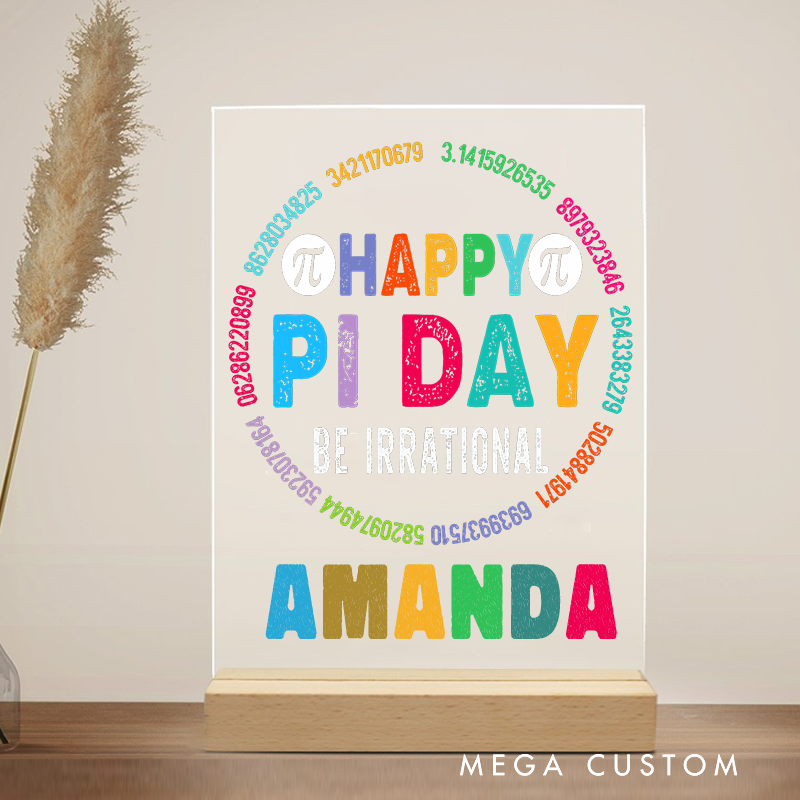 Personalized Teacher Desk Acrylic Sign Happy Pi Day Be Irrational Pi Digits Theme Gift for Teachers
