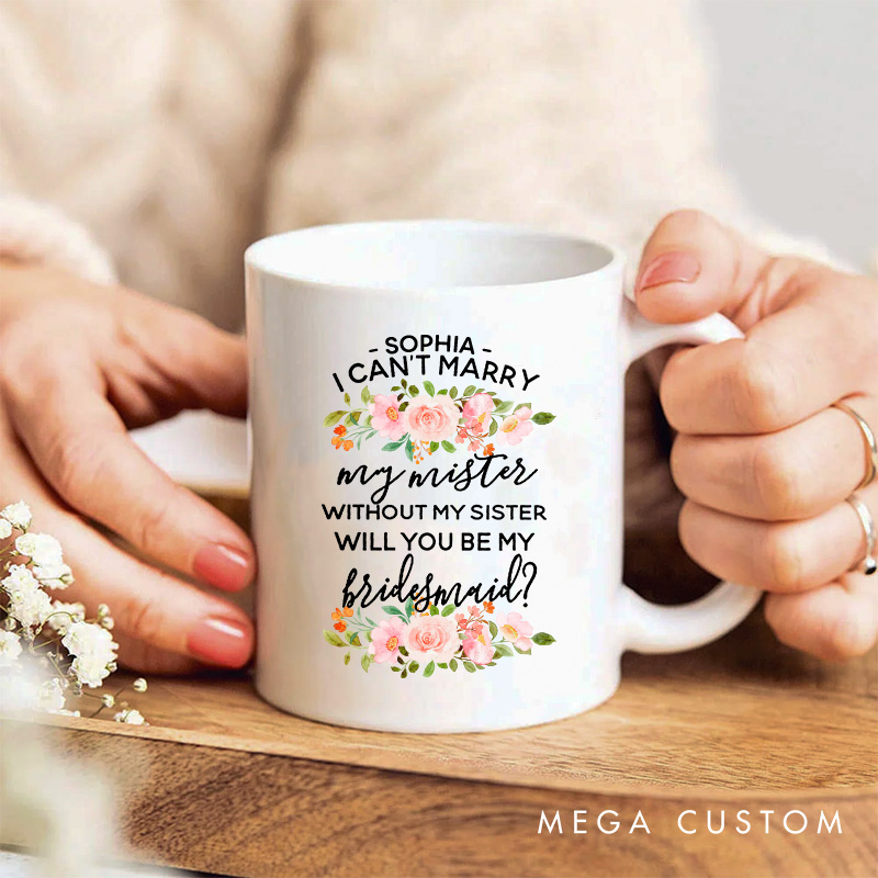 Personalized Will You Be My Bridesmaid Floral Mug for Sister of the Bride