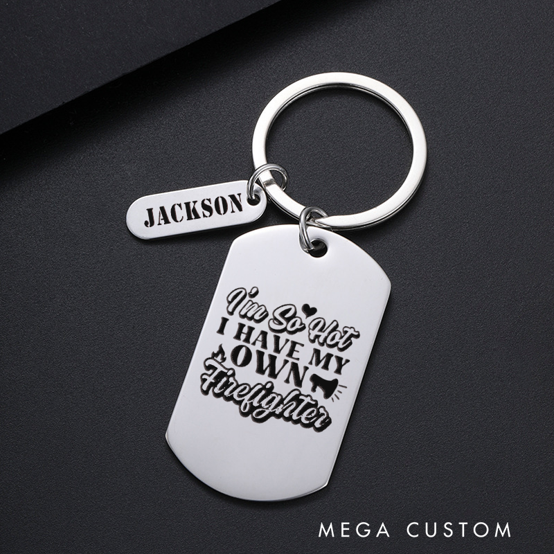 Personalized Fireman Keychain Engraved Metal Design Featuring I'm So Hot I Have My Own Firefighter with Playful Font and Heart Graphic Fun and Romantic Gift for Firefighter Partners