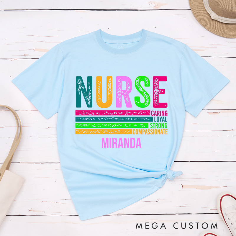 Personalized Nurse T-Shirts Caring Loyal Strong Compassionate Colorful Nurse Qualities Fashion Design T-Shirts