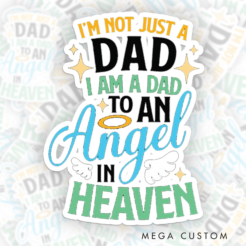 Personalized I'm Not Just a Dad Sticker I Am a Dad to an Angel in Heaven Sympathy Gift for Loss of Child