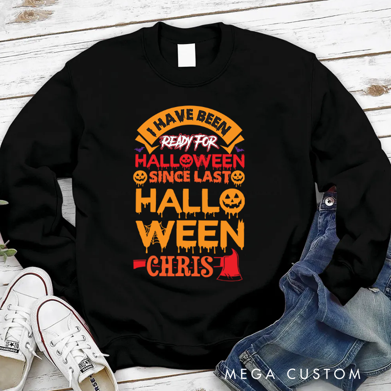 Personalized Halloween Sweatshirt Ready for Halloween Since Last Halloween Theme Gift for Firefighter
