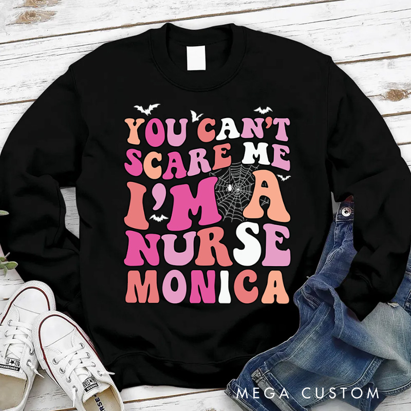 Personalized Nurse Halloween Sweatshirt Customized You Can't Scare Me I'm a Nurse Design Sweatshirt Nurse Halloween Gifts