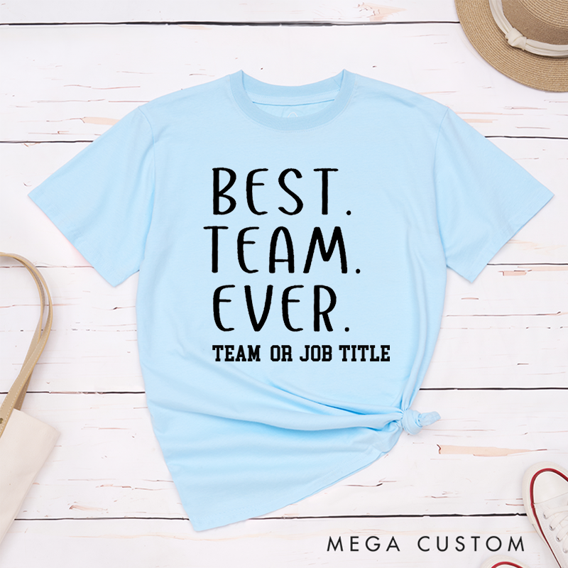 Personalized Best Team Ever T-Shirt Handwritten Minimalist Design Team Appreciation Gifts