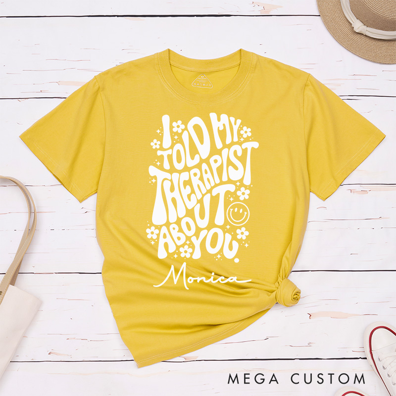 Personalized Nurse T-Shirts I Told My Therapist About You Funny Nurse T-Shirts