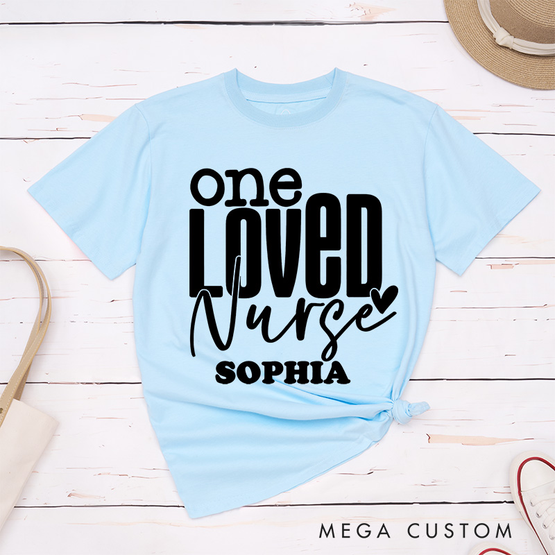 Personalized Nurse T-Shirts One Loved Nurse Fashion Design T-Shirts