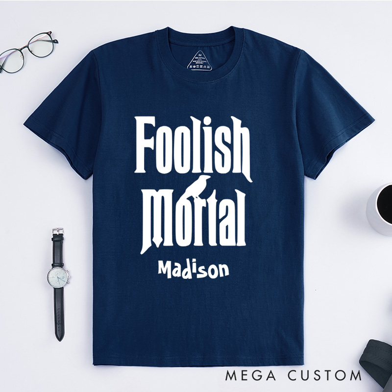 Personalized Foolish Mortal Halloween T-Shirt Perfect for Fun and Whimsical Seasonal Celebrations T-Shirt