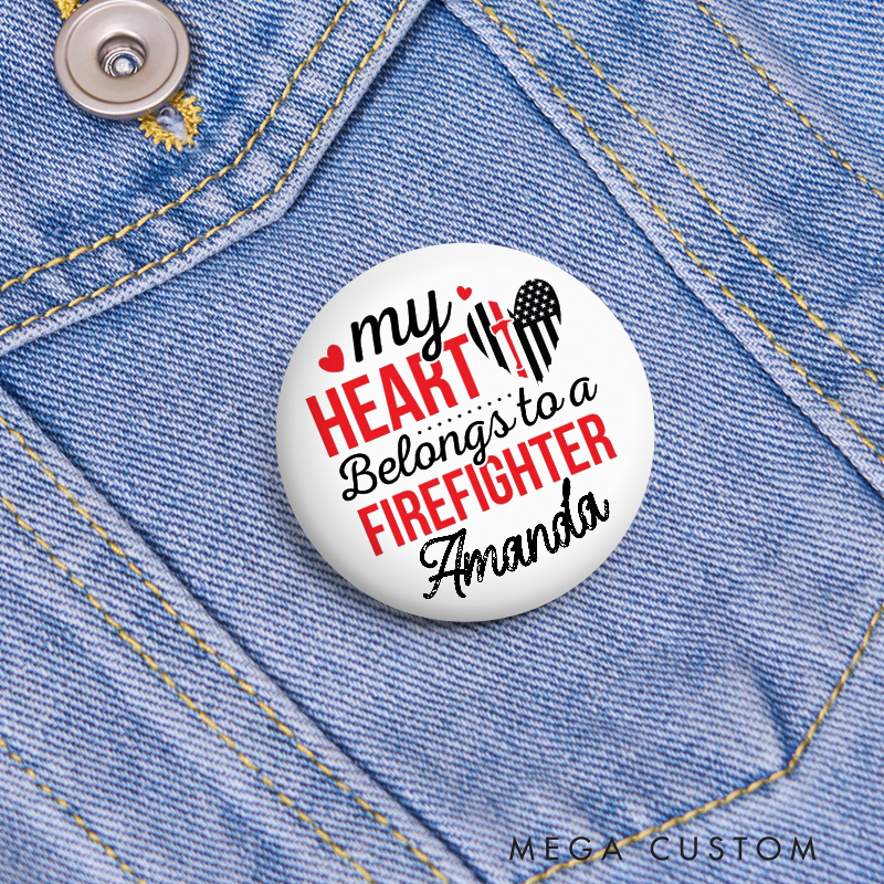 Personalized Firefighter Button Pin with My Heart Belongs to a Firefighter Design