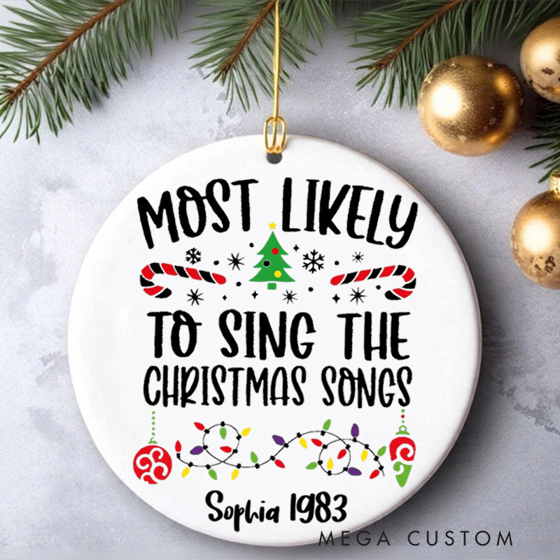 Personalized Christmas Ornament Custom Most Likely to Sing Christmas Songs Ornament