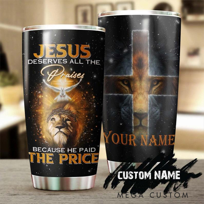 Personalized God Jesus Deserves all the Praises 20oz Stainless Steel Tumbler with Name Religious Gift for Men