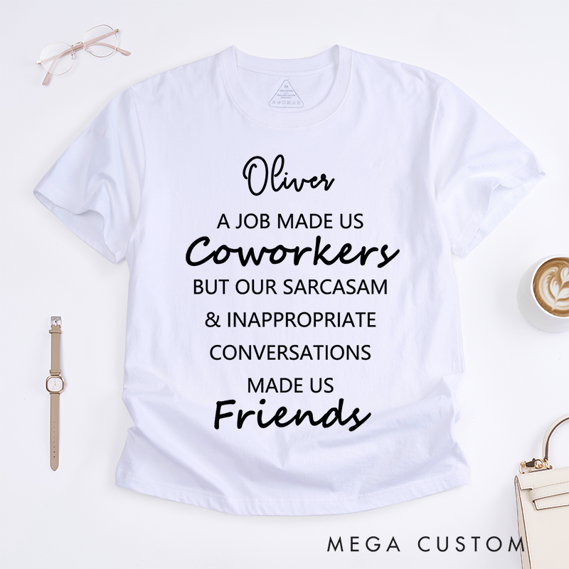Personalized Funny "Coworkers to Friends" T-Shirt – Custom Sarcasm Gift T-Shirt