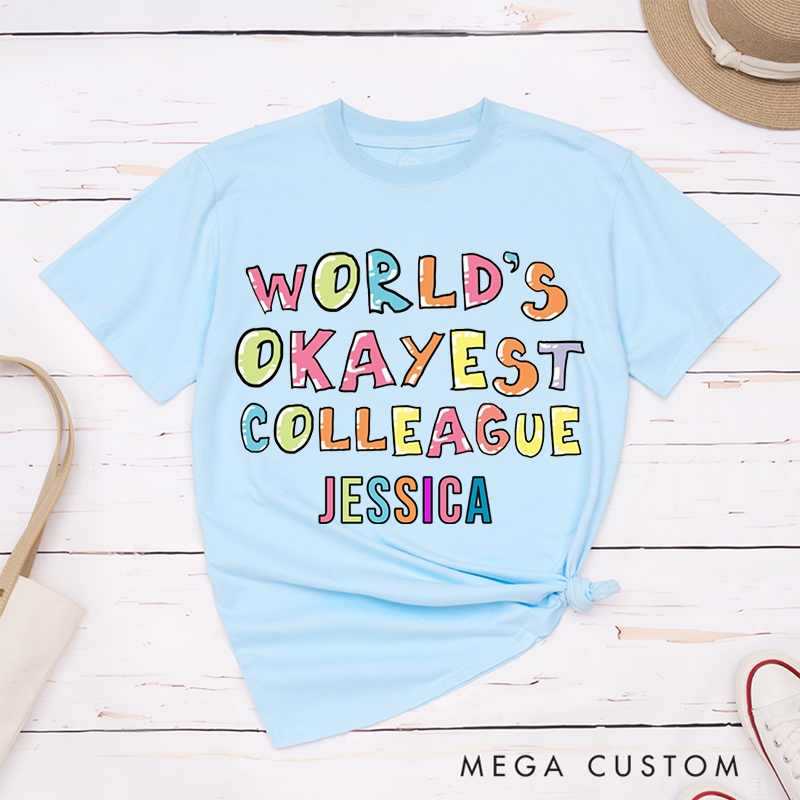 Colorful Fun T-Shirt – World’s Okayest Colleague Custom Name Design