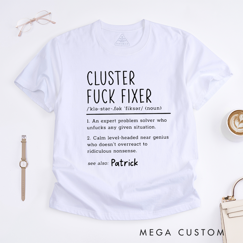 Personalized "Cluster Fixer" Funny Custom Name Definition T-Shirt