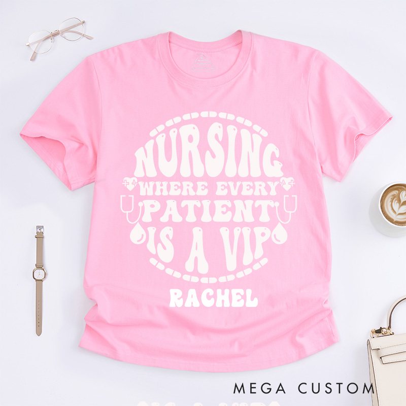 Personalized Nurse T-Shirts  Nursing Every Patient Is a VIP Fashion Design T-Shirts