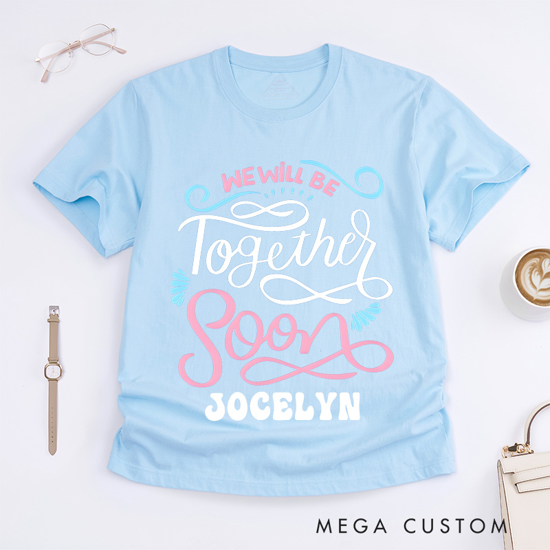 Personalized Nurse T-Shirts We Will Be Together Soon Fashion Design T-Shirts
