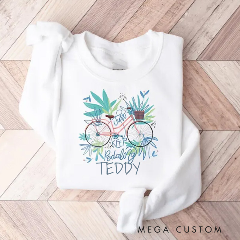 Personalized Classic Cycling Sweatshirt Just Keep Pedaling Cute Bike Sweatshirt Cycling Gift