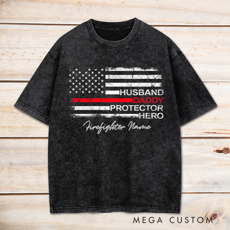 Personalized Firefighter Washed T-Shirt Husband Daddy Protector Hero Gift for Firefighter