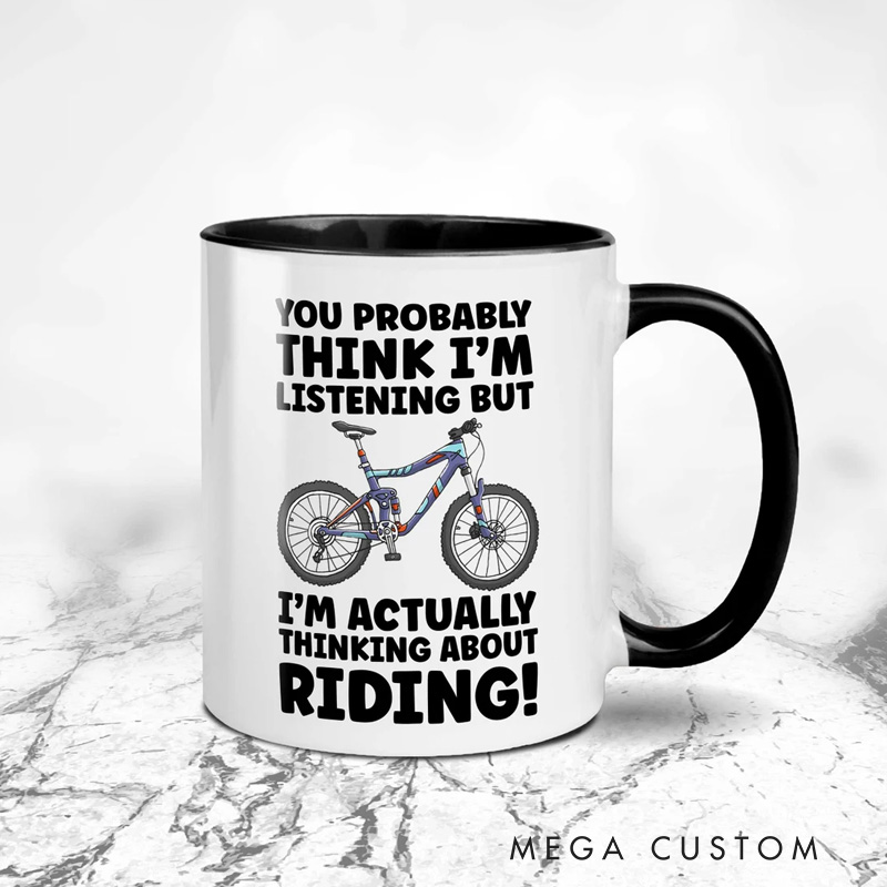 Personalized Custom Photo You Probably Think I'm Listening But Im Actually Thinking About Riding Cycling Mug Choose Road or Mountain Bike