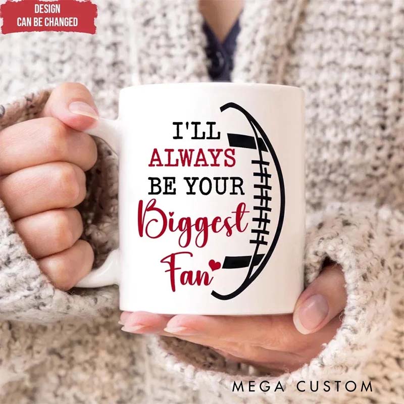 Personalized Football Mug Gift for Fans, I Will Always Be Your Loyal Supporter