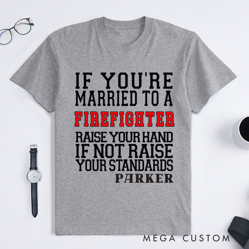 Personalized Funny If You’re Married to a Firefighter Humorous Typography Design Gift for Firefighter T-Shirt